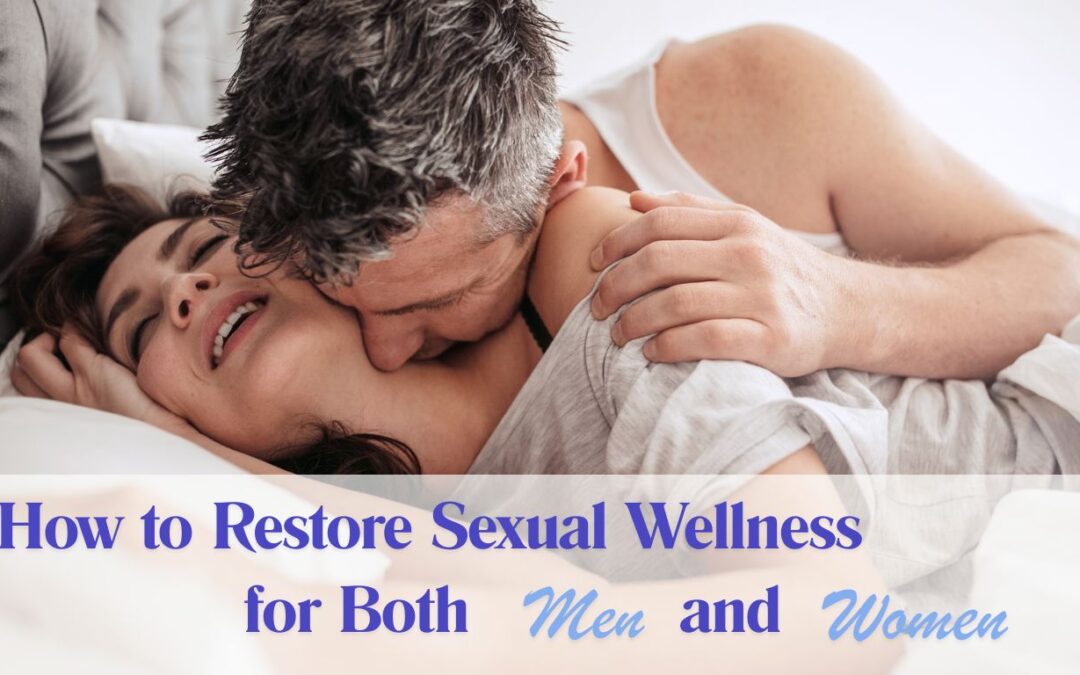 How to Restore Sexual Wellness for Both Men and Women